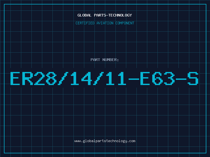 Aviation Part ER28/14/11-E63-S
