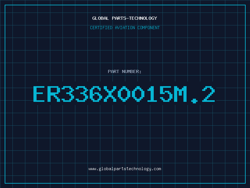 Aviation Part ER336X0015M.2