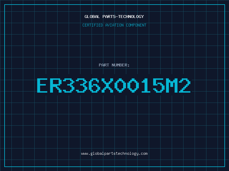 Aviation Part ER336X0015M2