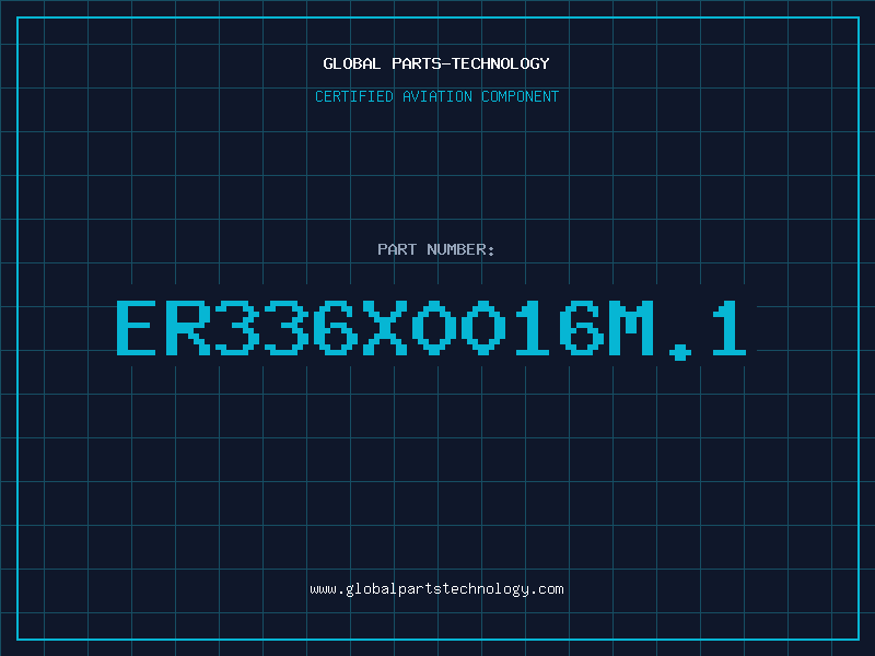 Aviation Part ER336X0016M.1
