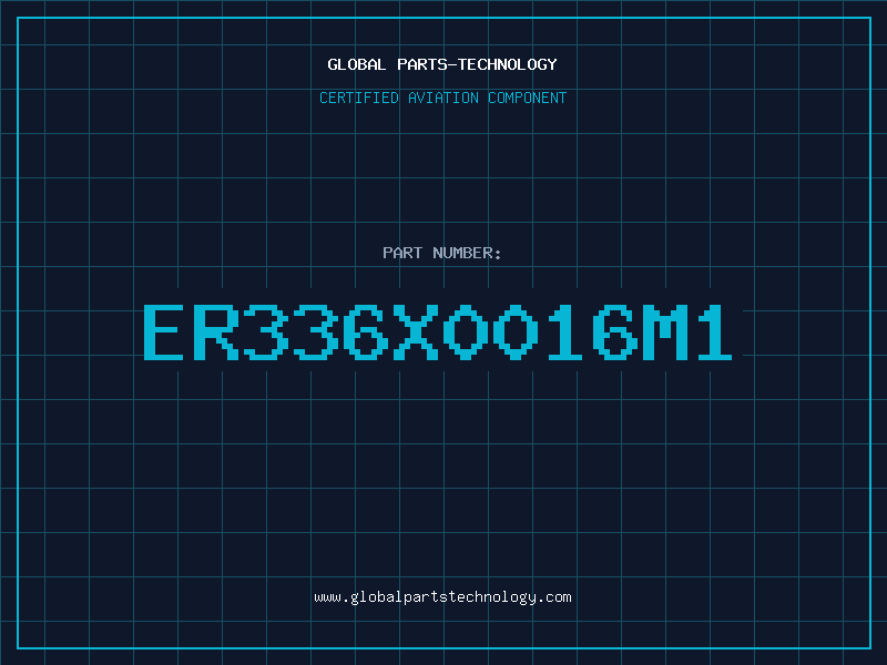 Aviation Part ER336X0016M1
