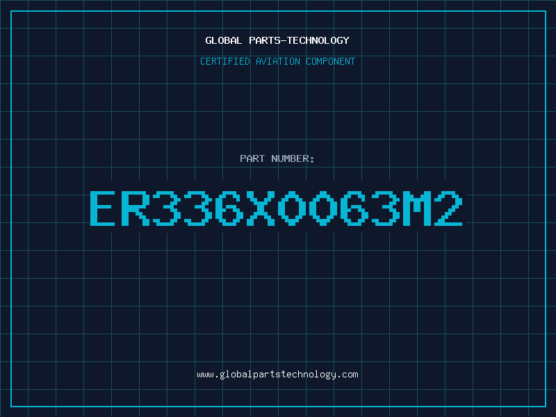 Aviation Part ER336X0063M2
