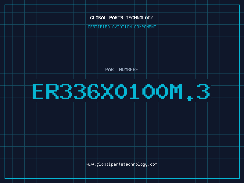 Aviation Part ER336X0100M.3
