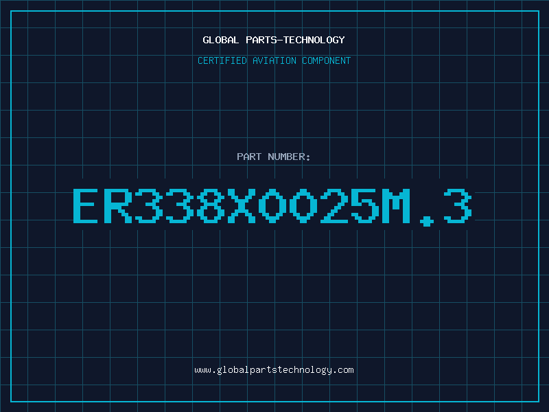Aviation Part ER338X0025M.3