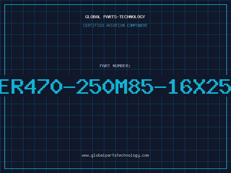 Aviation Part ER470-250M85-16X25