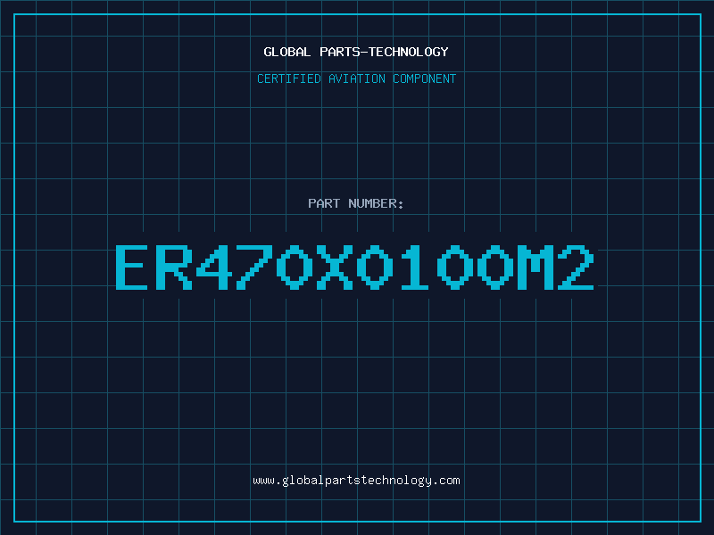Aviation Part ER470X0100M2