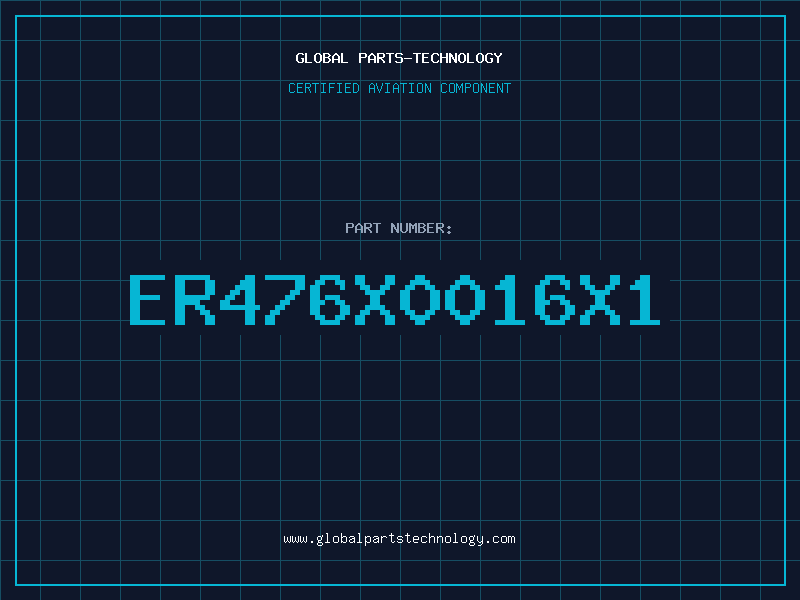 Aviation Part ER476X0016X1