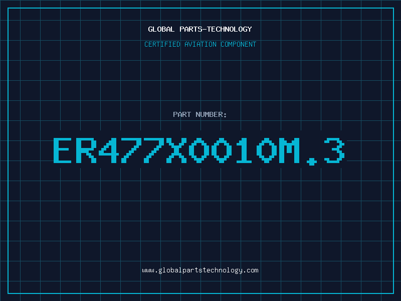 Aviation Part ER477X0010M.3