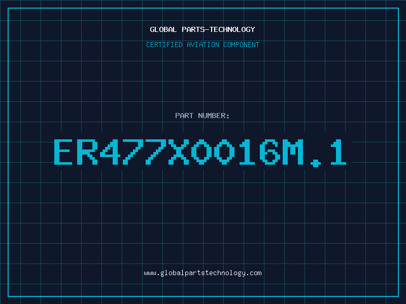 Aviation Part ER477X0016M.1