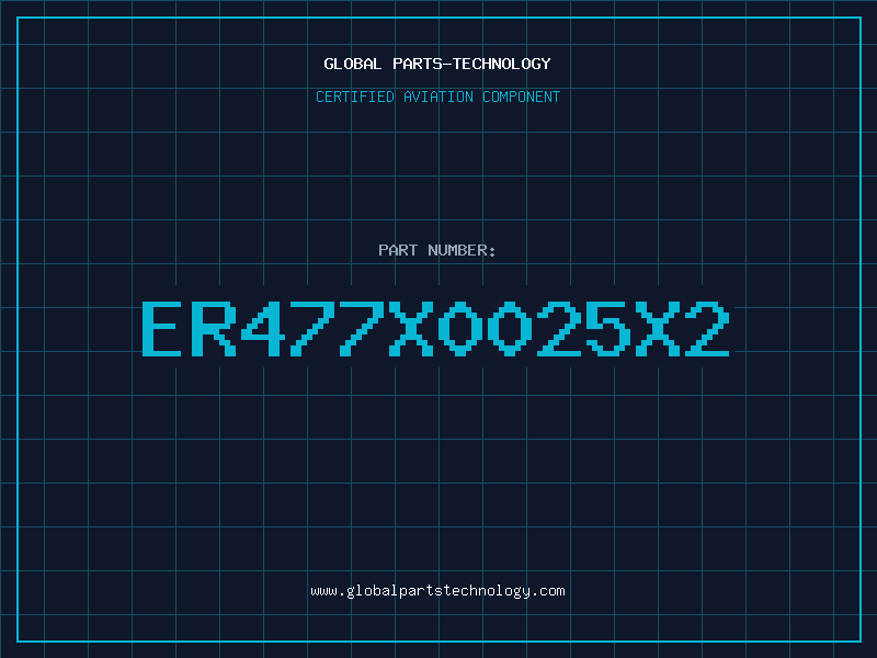 Aviation Part ER477X0025X2
