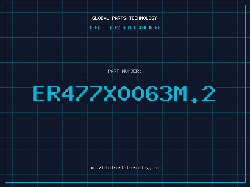 Aviation Part ER477X0063M.2