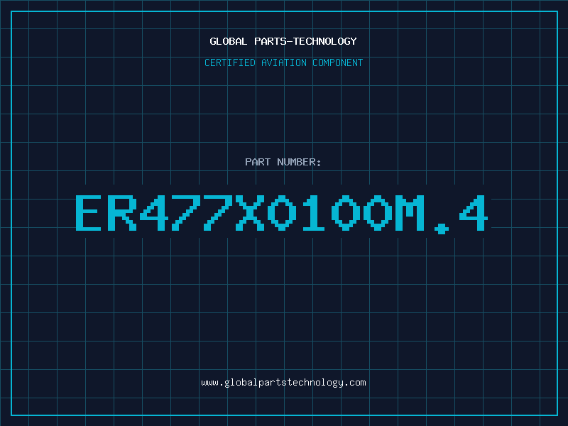 Aviation Part ER477X0100M.4