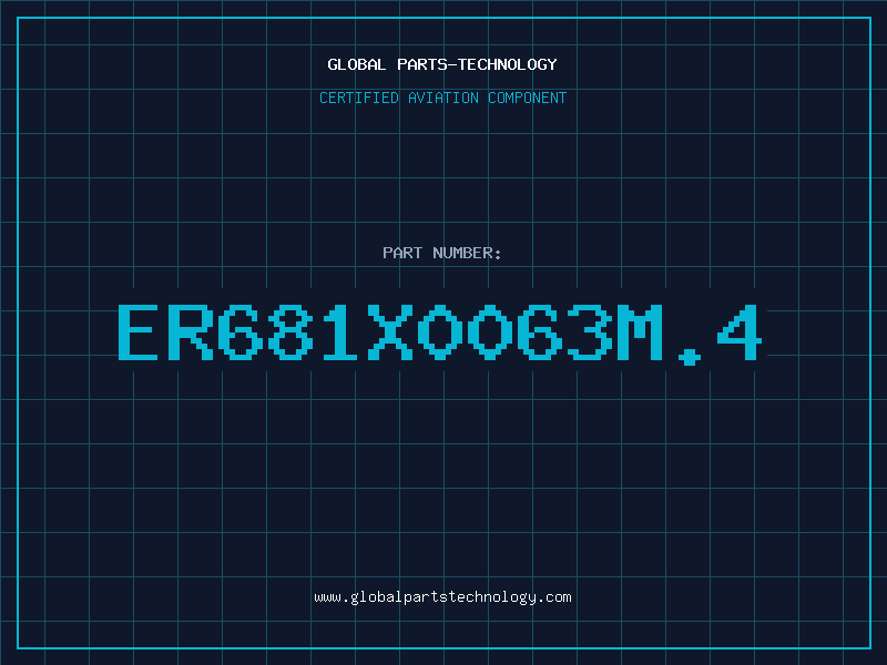Aviation Part ER681X0063M.4