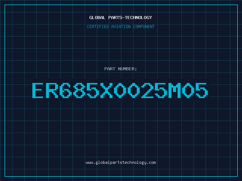 Aviation Part ER685X0025M05