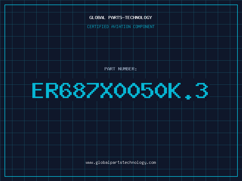 Aviation Part ER687X0050K.3