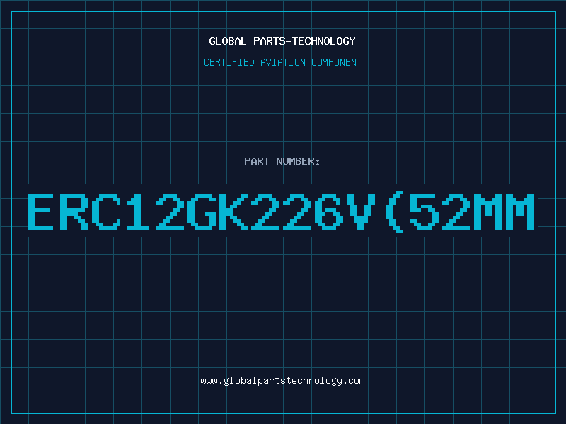 Aviation Part ERC12GK226V(52MM