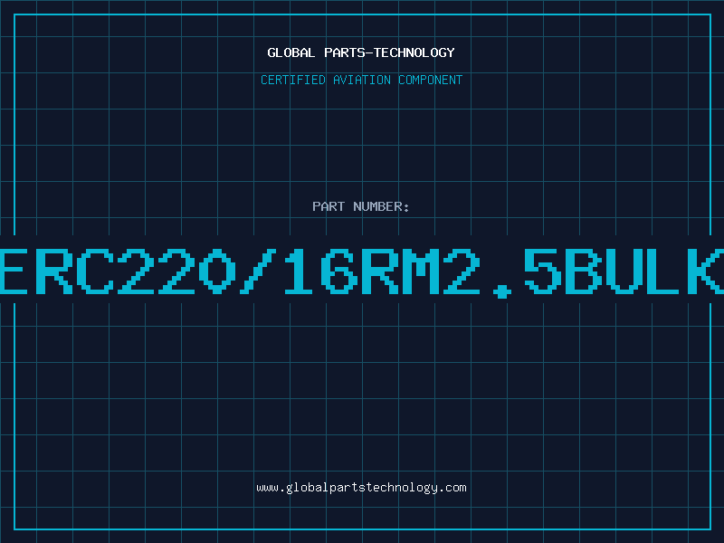 Aviation Part ERC220/16RM2.5BULK