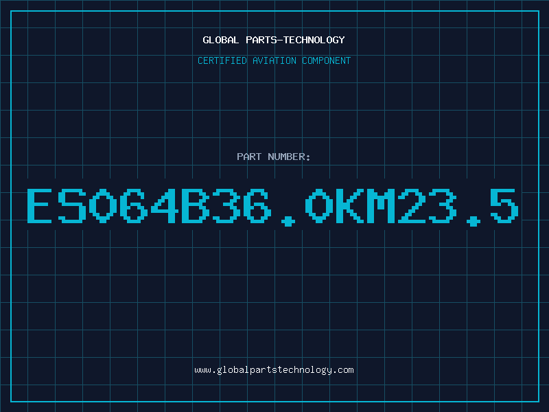 Aviation Part ES064B36.0KM23.5