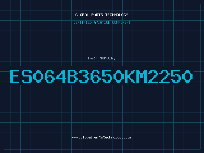 Aviation Part ES064B3650KM2250