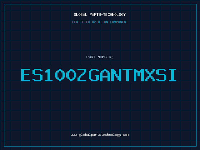 Aviation Part ES100ZGANTMXSI