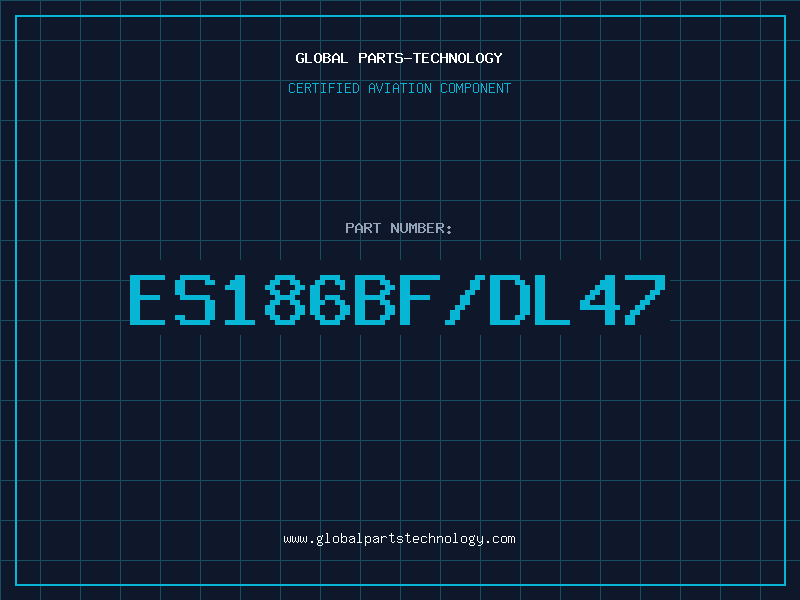 Aviation Part ES186BF/DL47
