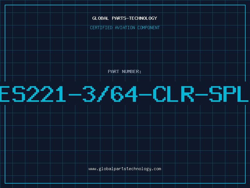 Aviation Part ES221-3/64-CLR-SPL