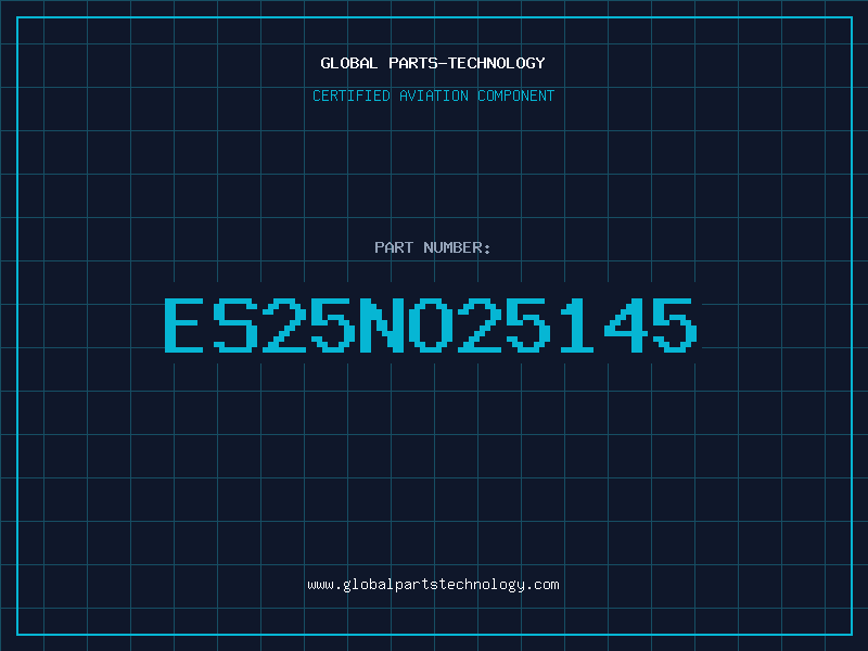 Aviation Part ES25NO25145