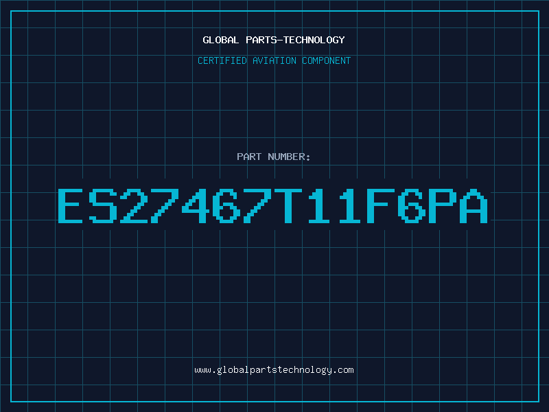 Aviation Part ES27467T11F6PA