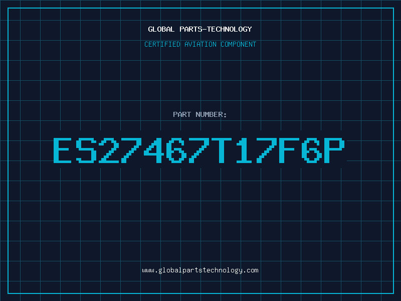 Aviation Part ES27467T17F6P