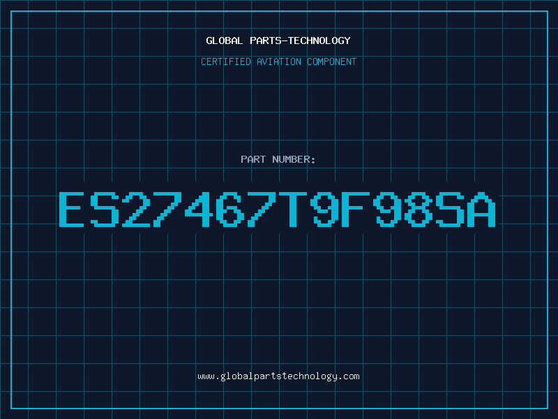 Aviation Part ES27467T9F98SA