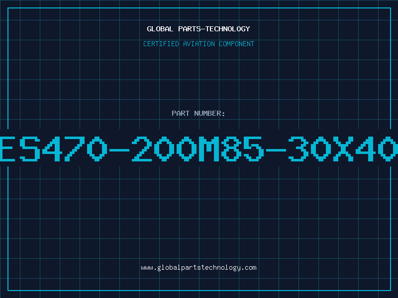 Aviation Part ES470-200M85-30X40