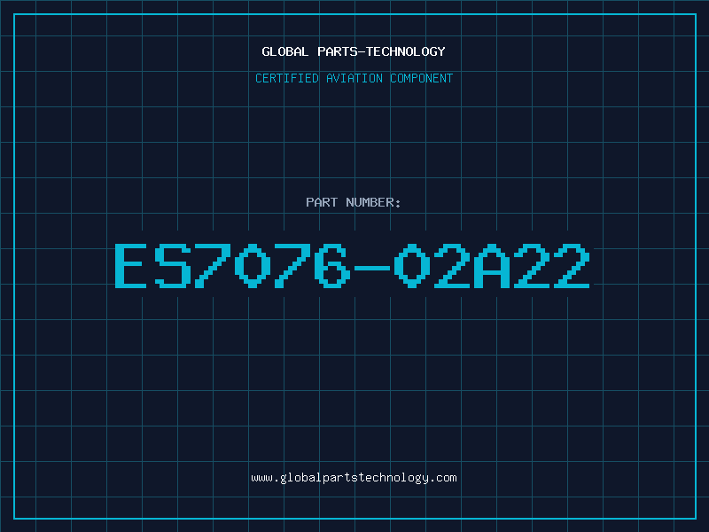 Aviation Part ES7076-02A22