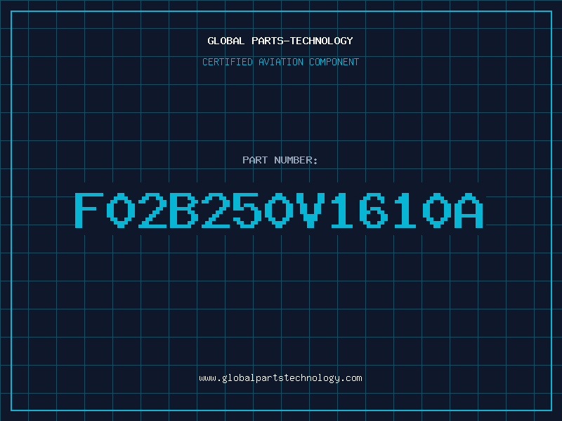 Aviation Part F02B250V1610A