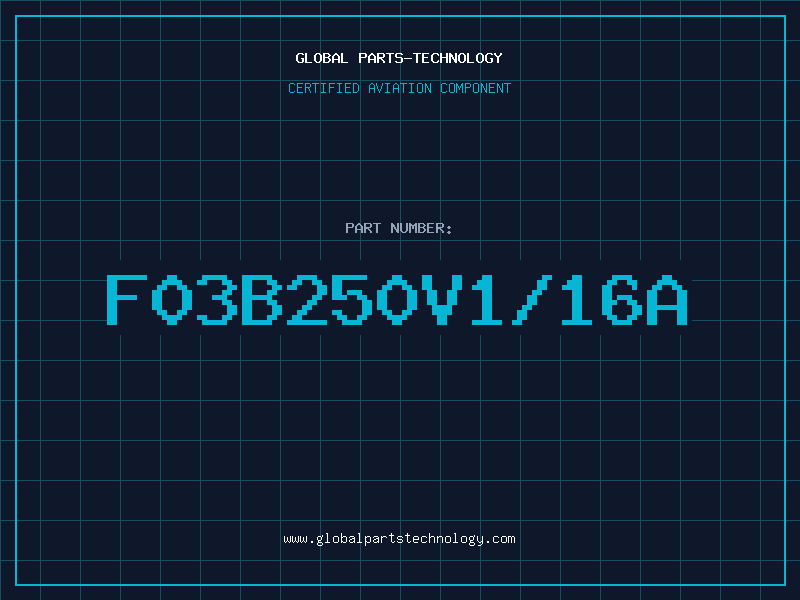 Aviation Part F03B250V1/16A