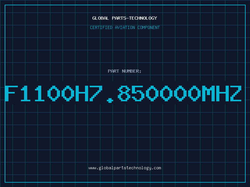 Aviation Part F1100H7.850000MHZ