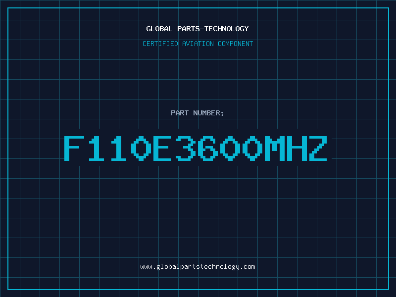 Aviation Part F110E3600MHZ