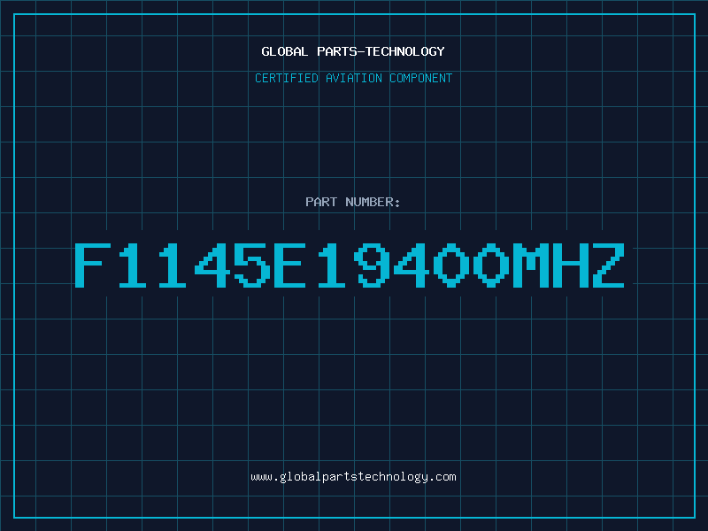 Aviation Part F1145E19400MHZ