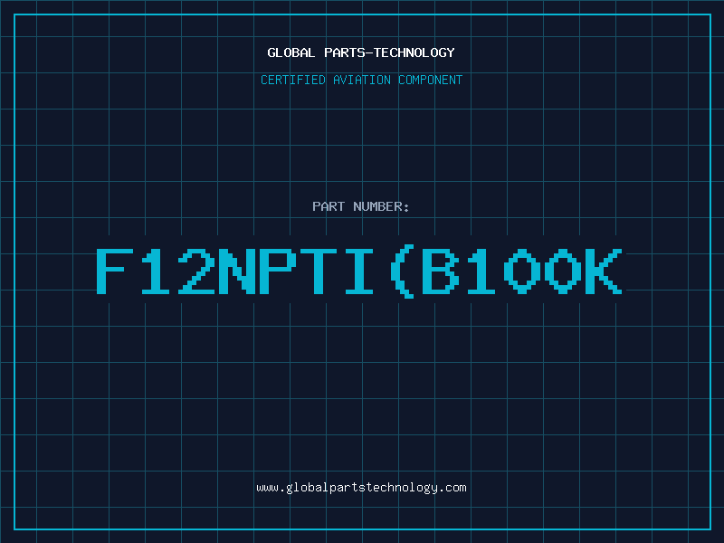 Aviation Part F12NPTI(B100K