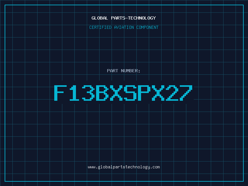 Aviation Part F13BXSPX27
