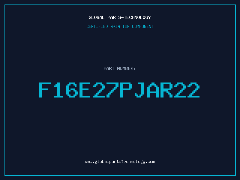 Aviation Part F16E27PJAR22
