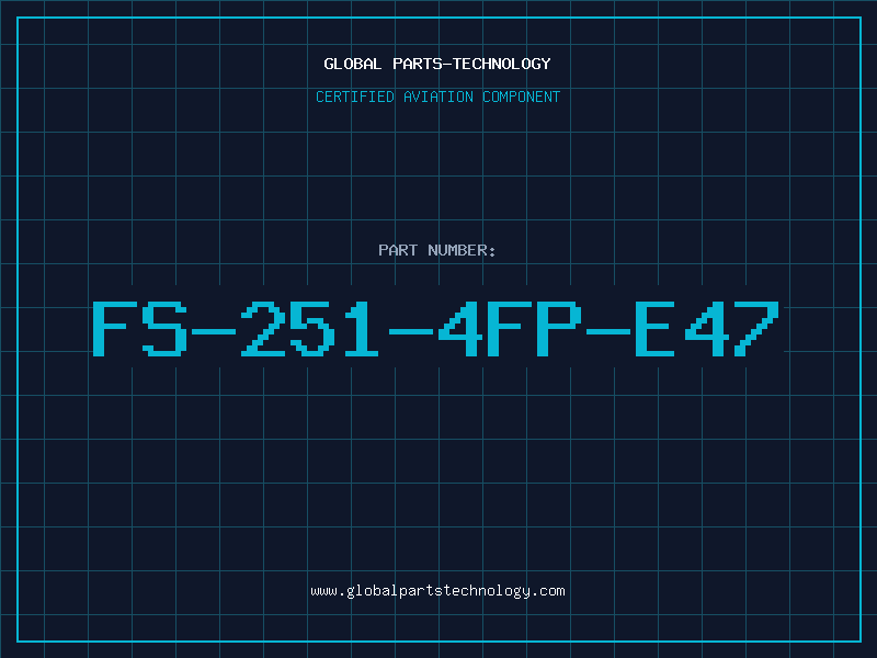 Aviation Part FS-251-4FP-E47