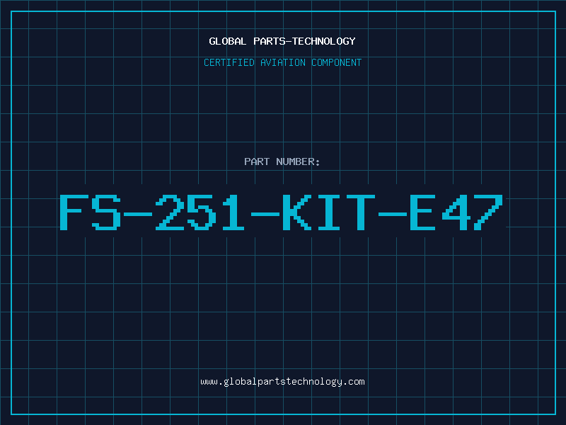 Aviation Part FS-251-KIT-E47
