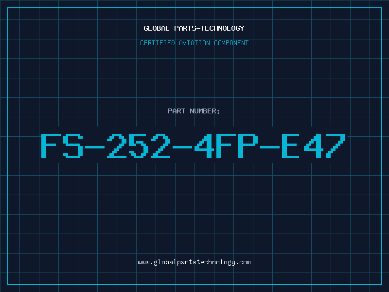 Aviation Part FS-252-4FP-E47