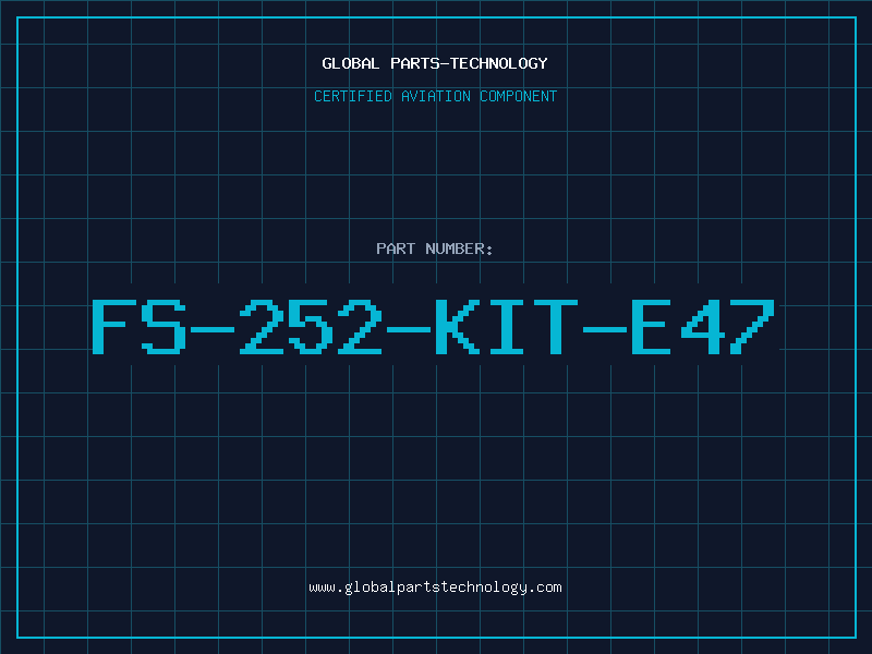 Aviation Part FS-252-KIT-E47