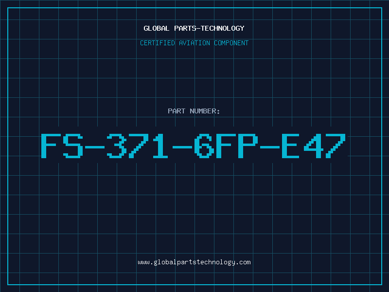 Aviation Part FS-371-6FP-E47