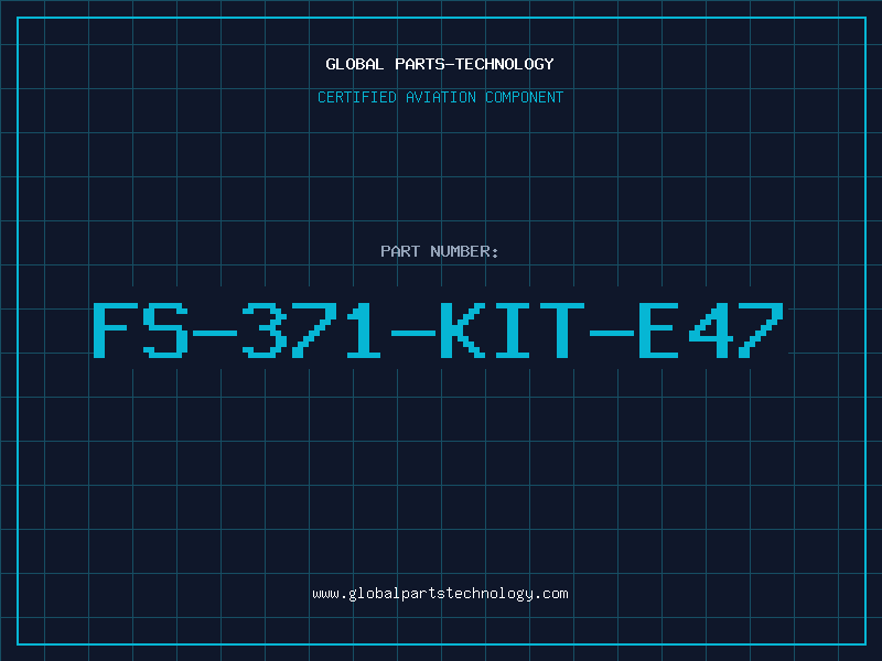 Aviation Part FS-371-KIT-E47