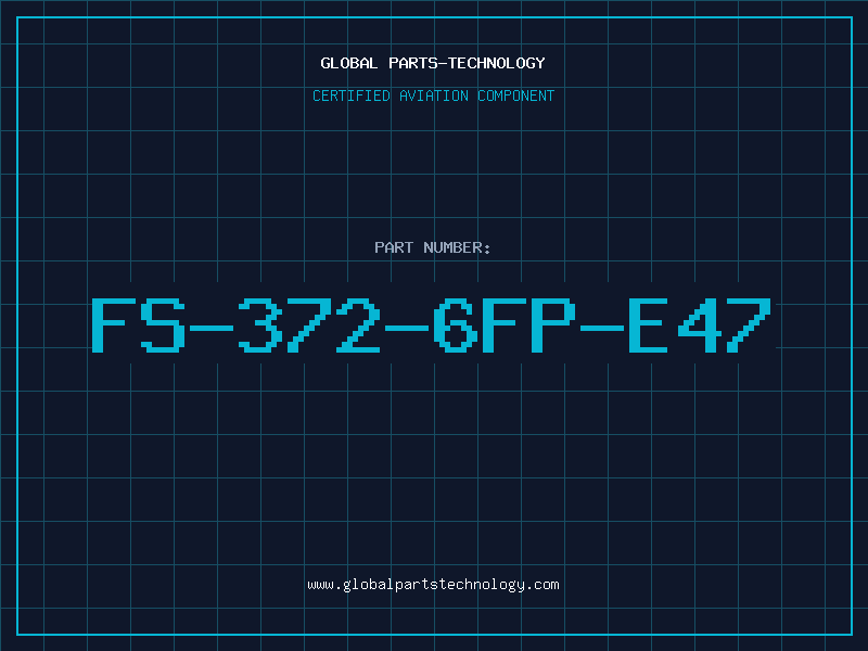 Aviation Part FS-372-6FP-E47