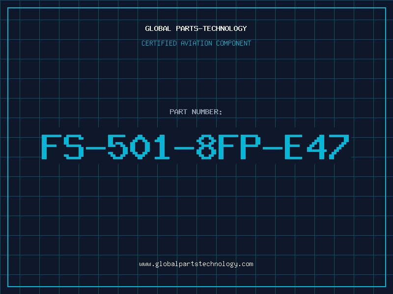 Aviation Part FS-501-8FP-E47
