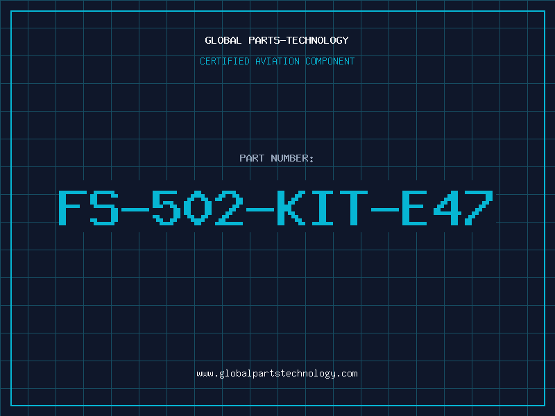 Aviation Part FS-502-KIT-E47