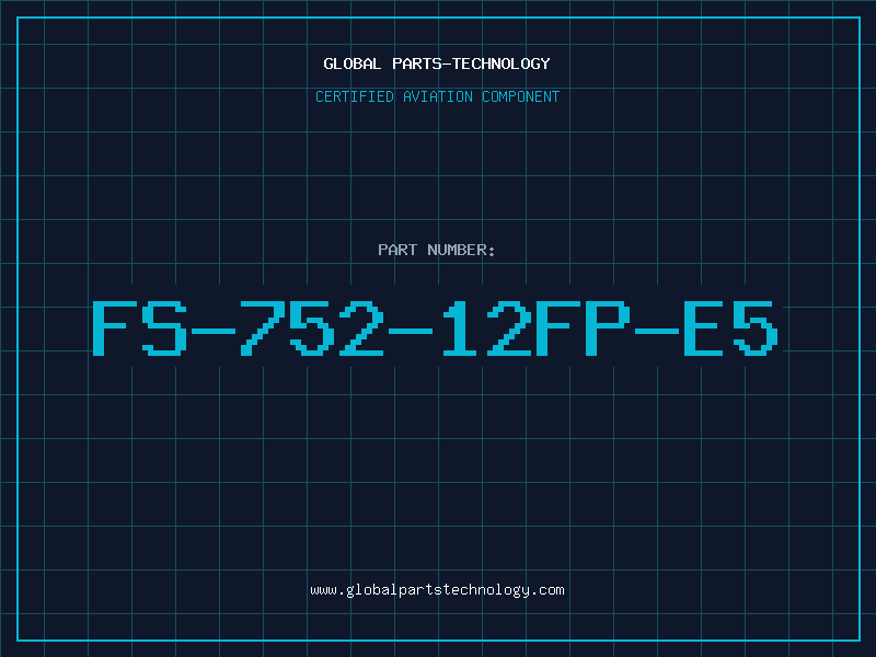 Aviation Part FS-752-12FP-E5